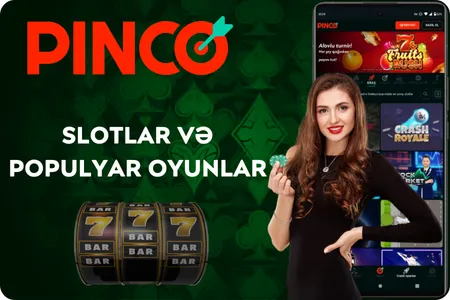Pinco slot maşınları və ən çox sevilən qumar əyləncələri
