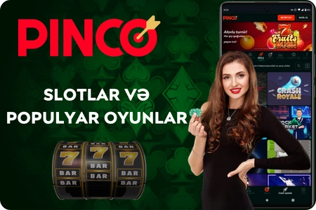 Pinco slot maşınları və ən çox sevilən qumar əyləncələri